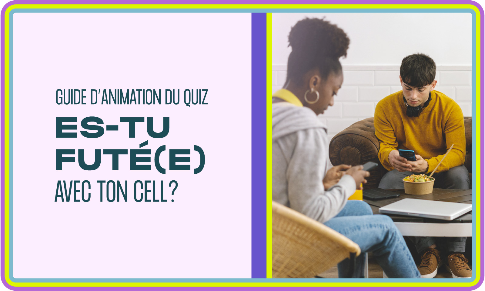 Guide animation Quiz PAUSE es-tu futé avec ton cell